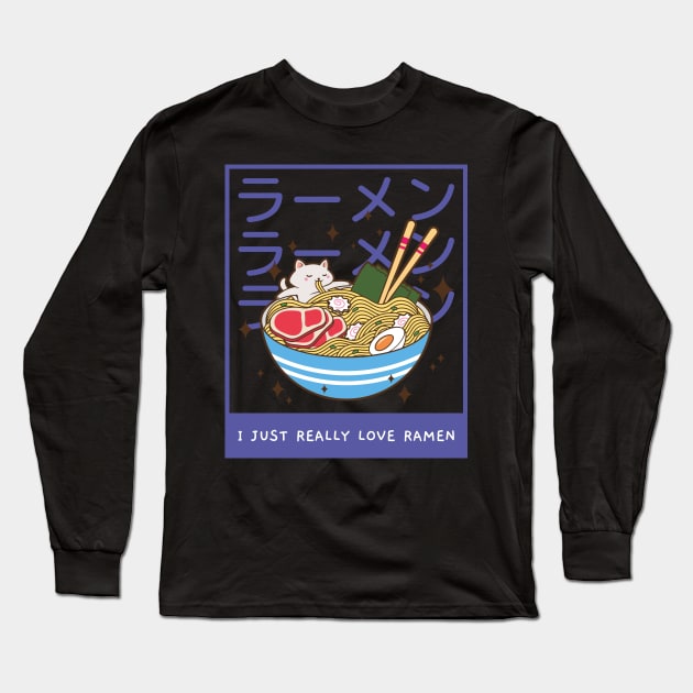 Kawaii I Just Really Love Ramen Anime Food Aesthetic Long Sleeve T-Shirt by uncommontee